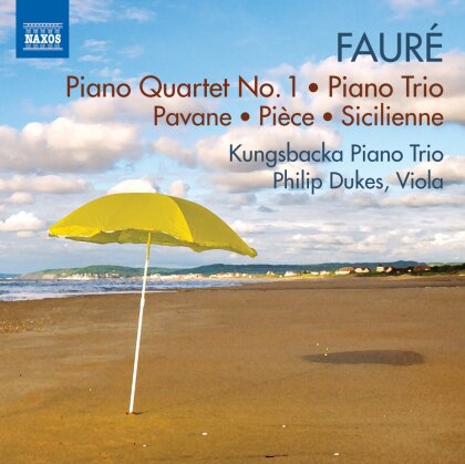 Kungsbacka Piano Trio, Gabriel Fauré (1845-1924) & Philip Dukes - Piano Quartet No.1, Pinao Trio, Pavane, Pièce, Sicilienne