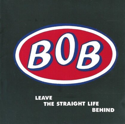 Bob - Leave The Straight Life Behind (Expanded Edition, 2 CDs)