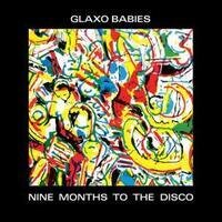 Glaxo Babies - Nine Months To The Disco (LP)