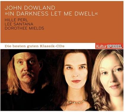Hille Perl, Dorothee Mields, Lee Santana & John Dowland (?1563-1626) - Kulturspiegel:Die Besten Guten - In Darkness Let Me