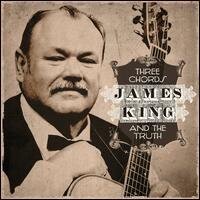 James King - Three Chords & The Truth