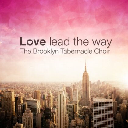 Brooklyn Tabernacle Choir - Love Lead The Way