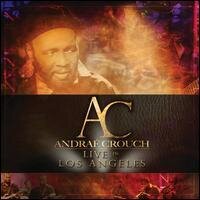 Andrae Crouch - Live In Los Angeles