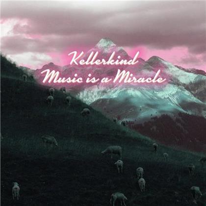 Kellerkind - Music Is A Miracle