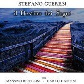 Stefano Gueresi, Massimo Repellini & Carlo Cantini - Il Destino Dei Sogni