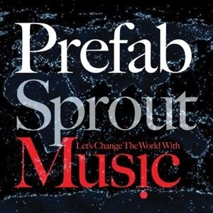 Prefab Sprout - Let's Change The World..