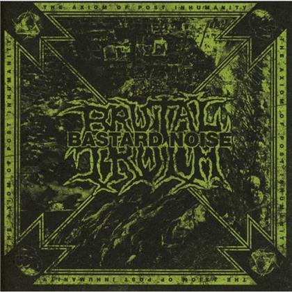 Brutal Truth & Bastard Noise - Axiom Of Post Inhumanity