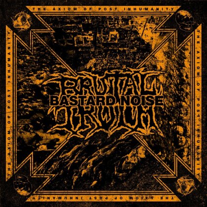 Brutal Truth & Bastard Noise - Axiom Of Post Inhumanity (LP)