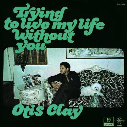 Otis Clay - Trying To Live My Life Without You (LP)