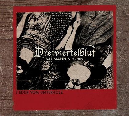 Dreiviertelblut - Lieder Vom Unterholz