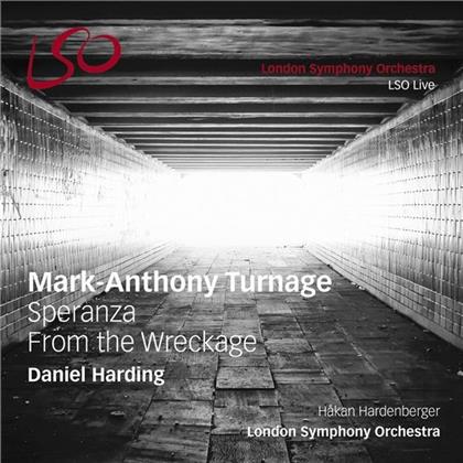 Mark Anthony Turnage (*1960), Daniel Harding, Hakan Hardenberger & The London Symphony Orchestra - Speranza, From the Wreckage (SACD)
