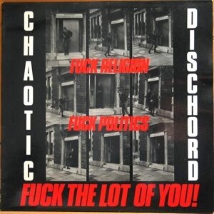 Chaotic Dischord - Fuck Religion, Fuck.. (LP)