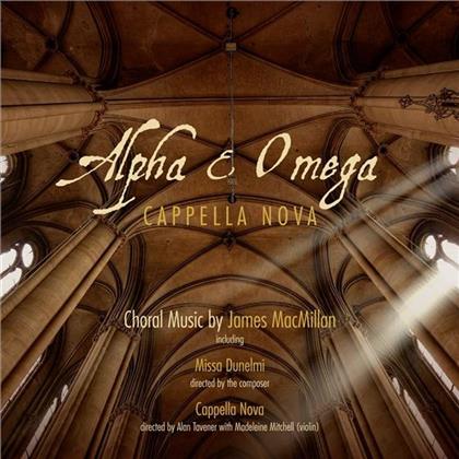 Capella Nova & James MacMillan - Alpha & Omega : Choral Music