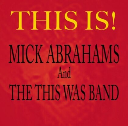 Mick Abrahams & This Was - This It!