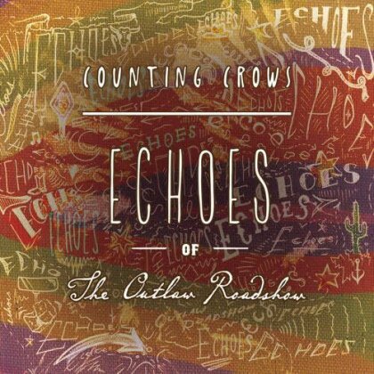 Counting Crows - Echoes Of The Outlaw Roadshow (LP)