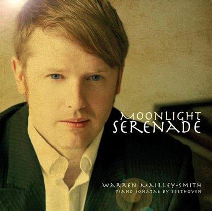 Warren Mailley-Smith & Ludwig van Beethoven (1770-1827) - Moonlight Serenade - Piano Sonatas by Beethoven