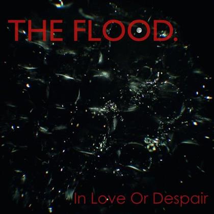 Flood - In Love Or Despair