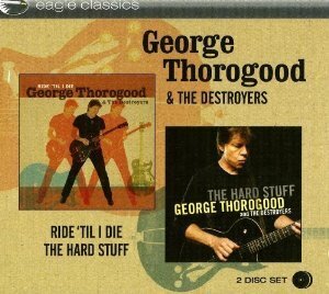 George Thorogood - Ride Til I Die & The.. (2 CDs)