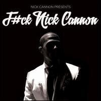 Nick Cannon - F#Ck Nick Cannon (2 CDs)