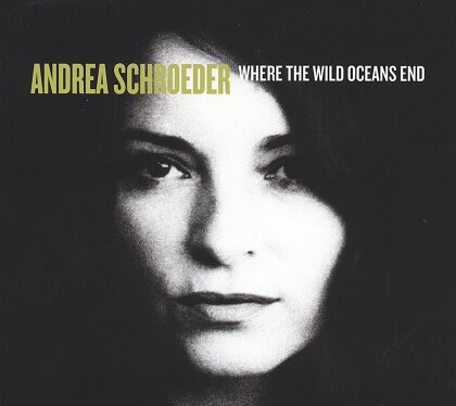Andrea Schroeder - Where The Wild Oceans End