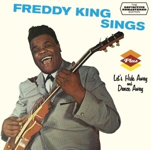 Freddy King - Freddy King Sings/Let's Hide & Dance Away - + Bonustracks