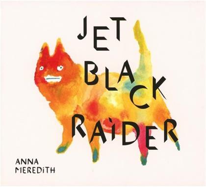 Anna Meredith - Black Prince Fury/Jet Black Raider