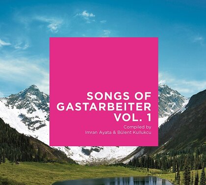Songs Of Gastarbeiter - Vol. 1