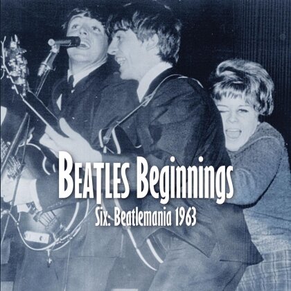 Beatles Beginnings - Vol. 6 - Beatlemania
