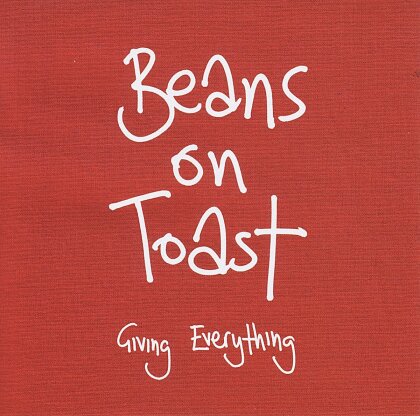 Beans On Toast - Giving Everything