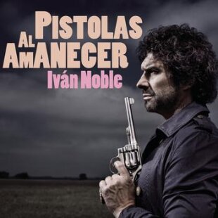 Ivan Noble - Pistolas Al Amanecer