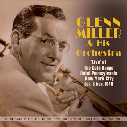 Glenn Miller - Live At Cafe Rouge NYC Jan & Nov 1940