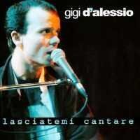 Gigi D'Alessio - Lasciatemi Cantare