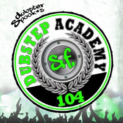 Dubstep Academy 104 - S.F.-San Francisco