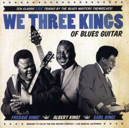 Albert King, Freddie King & Earl King - We Three Kings Of Blues Guitar