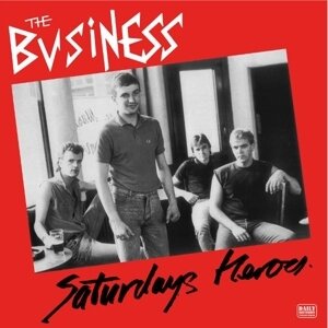 The Business - Saturday's Heroes (2013 Version, LP)
