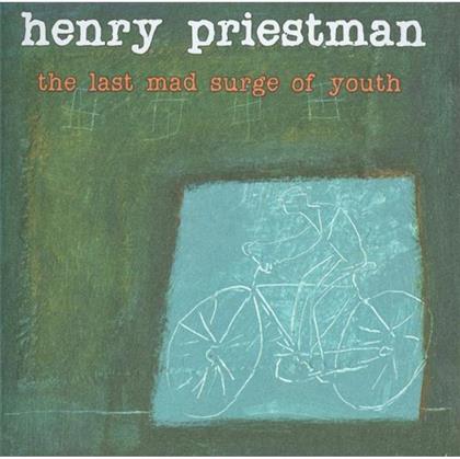 Henry Priestman - Last Mad Surge Of Youth