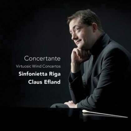Claus Efland & Sinfonietta Riga - Concertante - Virtuosic Wind Concertos