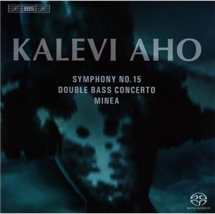 Kalevi Aho (*1949), Osmo Vänskä, Jaakko Kuusisto (*1974), Dima Slobodeniouk, Eero Munter, … - Minea, Concerto For Double Bass And Orchestra, Symphony No. 15 (Hybrid SACD)
