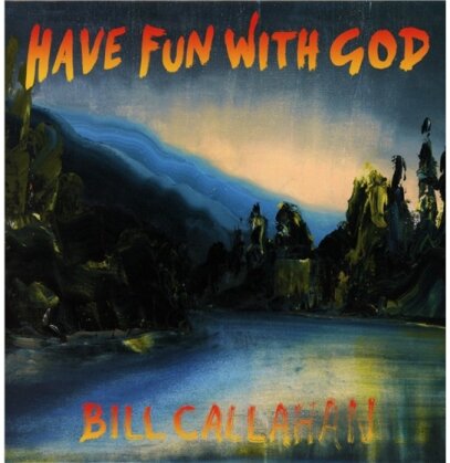 Bill Callahan (Smog) - Have Fun With God