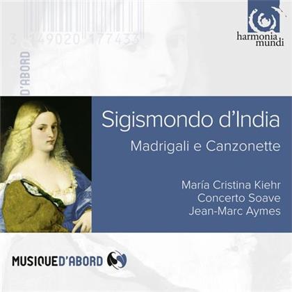 Concerto Soave, Jean-Marc Aymes, Sigismondo d'India (1582-1628/9) & Maria Christina Kiehr - Madrigali E Canzonette