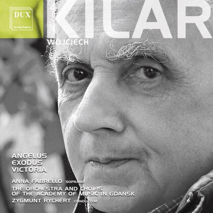 Wojciech Kilar (1932 - 2013), Fiebig Anna, Anna Fabrello & Symphony Orchestra of the Stanislaw Moniuszko Academy of Music in Gdansk - Angelus, Exodus, Victoria