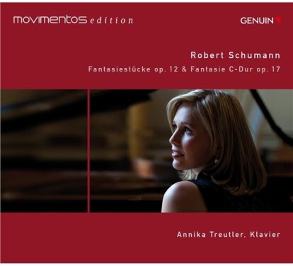 Robert Schumann (1810-1856) & Annika Treutler - Fantasiestuecke Op. 12 & Fantasie C-Dur op.17 (Movimentos Edition)