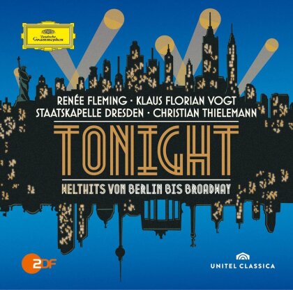 Renee Fleming, Klaus Florian Vogt, Christian Thielemann & Staatkapelle Dresden - Tonight - Welthits Von Berlin Bis Broadway