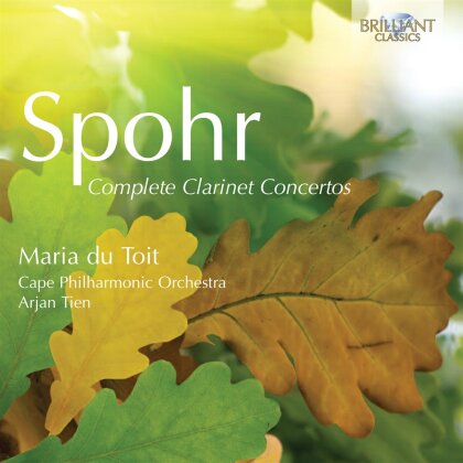 Maria du Toit, Louis Spohr (1784-1859), Arjan Tien & Complete Clarinet Concertos - Klarinettenkonzerte - Brilliant Classics (2 CDs)