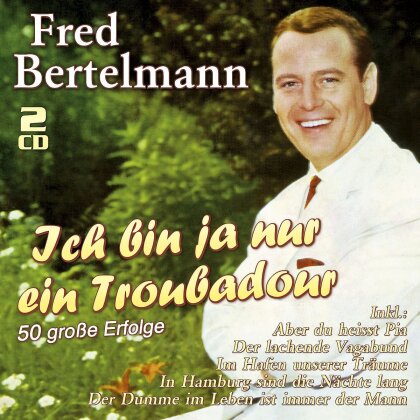 Fred Bertelmann - Ich Bin Ja Nur Ein (2 CDs)