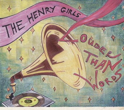 The Henry Girls - Louder Than Words