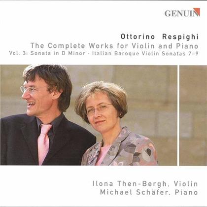 Michael Schäfer, Ottorino Respighi (1879-1936), Giuseppe Tartini (1692-1770), Pietro Locatelli (1695-1764) & Ilona Then-Bergh - Complete Works For Violin And Piano Volume 3 - Sonata in D Minor, 3 Early Pieces, Nine Arrangements of Italian Baroque Sonatas 7-9