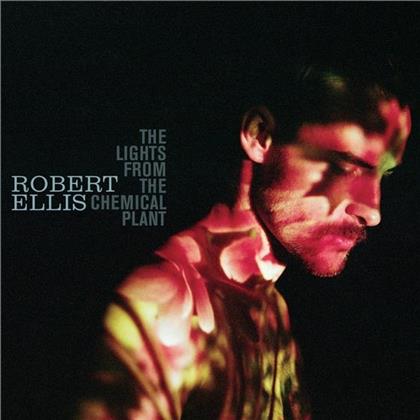 Robert Ellis - Lights From The Chemical Plant