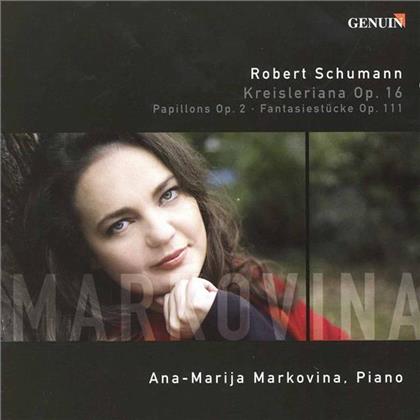 Robert Schumann (1810-1856) & Ana-Marija Markovina - Kreisleriana op. 16 / Papillions op.2 / Fantasiestücke op. 111