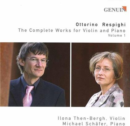 Ottorino Respighi (1879-1936), Ilona Then-Bergh & Michael Schäfer - Complete Works For Violin And Piano Volume 1